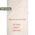 De Dag Heeft Genoeg 9789025958114 Marinus van den Berg, Boeken, Verzenden, Gelezen, Marinus van den Berg