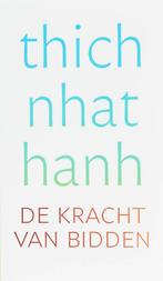 De kracht van bidden 9789025957636 Thich Nhat Hanh, Verzenden, Zo goed als nieuw, Thich Nhat Hanh