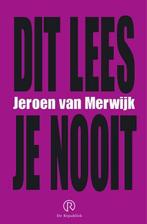 Dit Lees Je Nooit 9789086050017 Jeroen van Merwijk, Gelezen, Jeroen van Merwijk, Verzenden