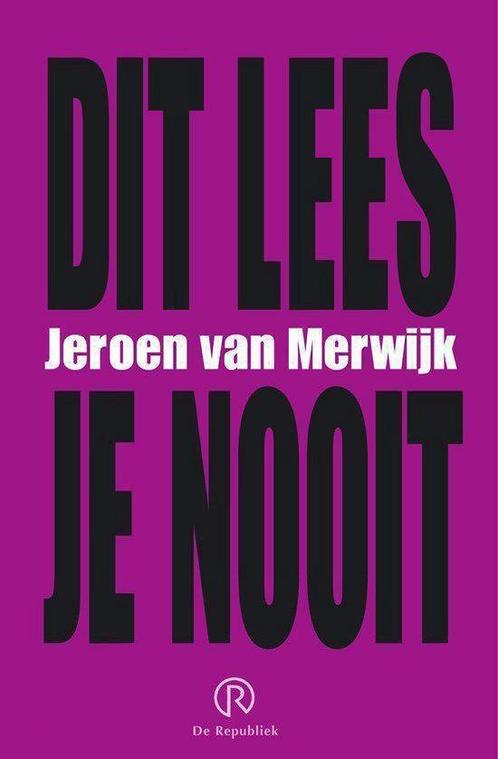 Dit Lees Je Nooit 9789086050017 Jeroen van Merwijk, Boeken, Literatuur, Gelezen, Verzenden