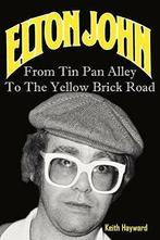 Elton John: From Tin Pan Alley to the Yellow Brick Road, Ha, Keith Hayward, Zo goed als nieuw, Verzenden