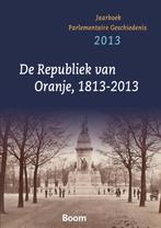 De republiek va Oranje 1813-2013 9789089531292, Verzenden, Zo goed als nieuw