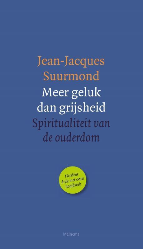 Meer geluk dan grijsheid 9789021143897 Jean-Jacques Suurmond, Boeken, Esoterie en Spiritualiteit, Zo goed als nieuw, Verzenden