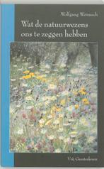 Wat de natuurwezens ons te zeggen hebben 9789060384268, Boeken, Verzenden, Gelezen