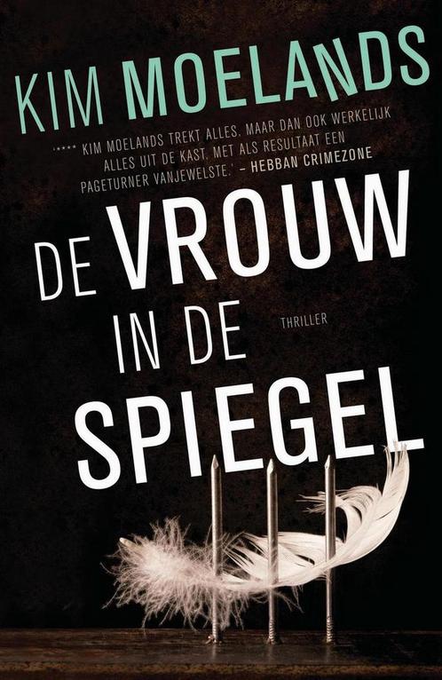 De vrouw in de spiegel 9789400505766 Kim Moelands, Boeken, Thrillers, Gelezen, Verzenden